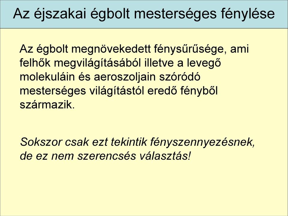 és aeroszoljain szóródó mesterséges világítástól eredő fényből