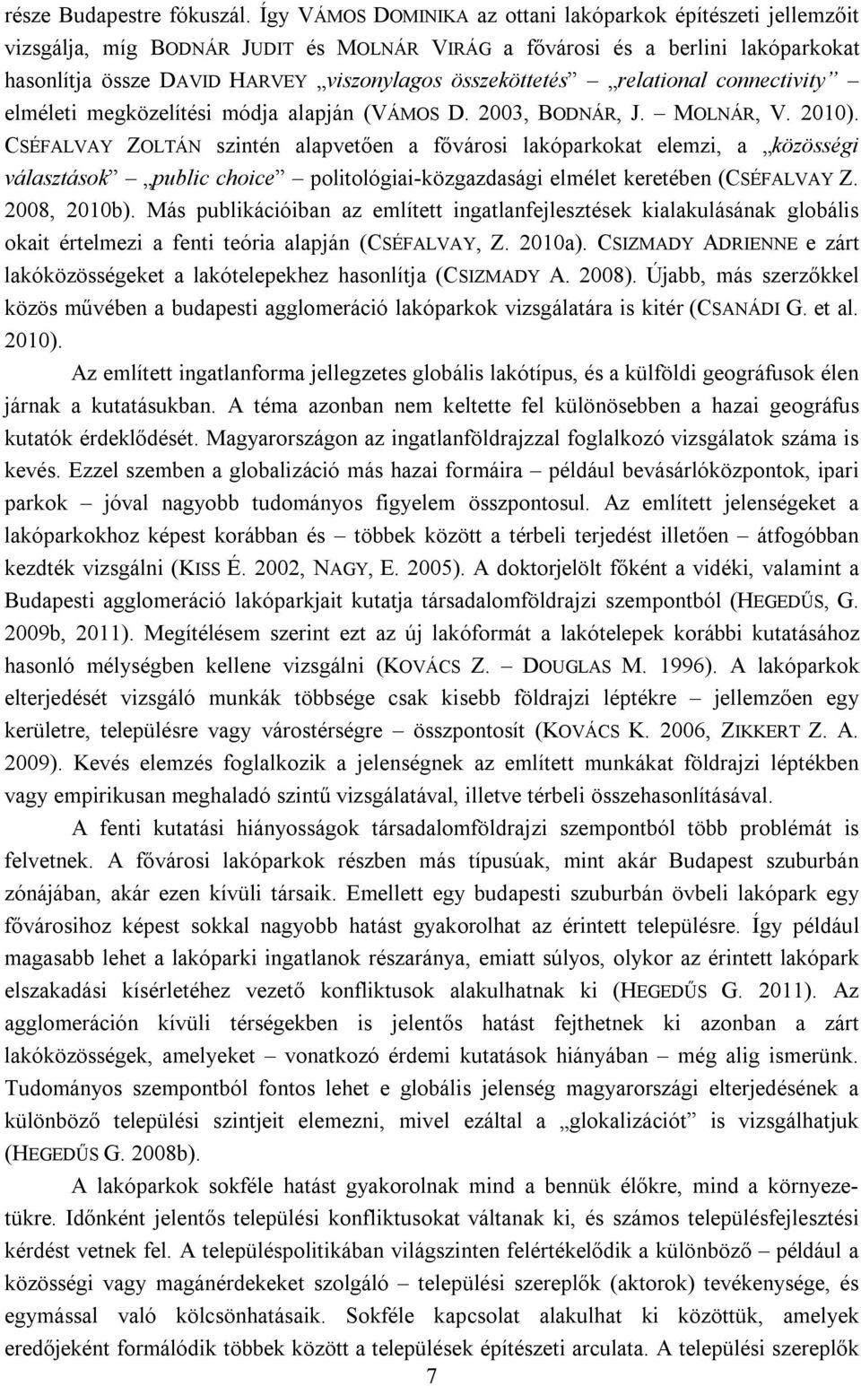 relational connectivity elméleti megközelítési módja alapján (VÁMOS D. 2003, BODNÁR, J. MOLNÁR, V. 2010).