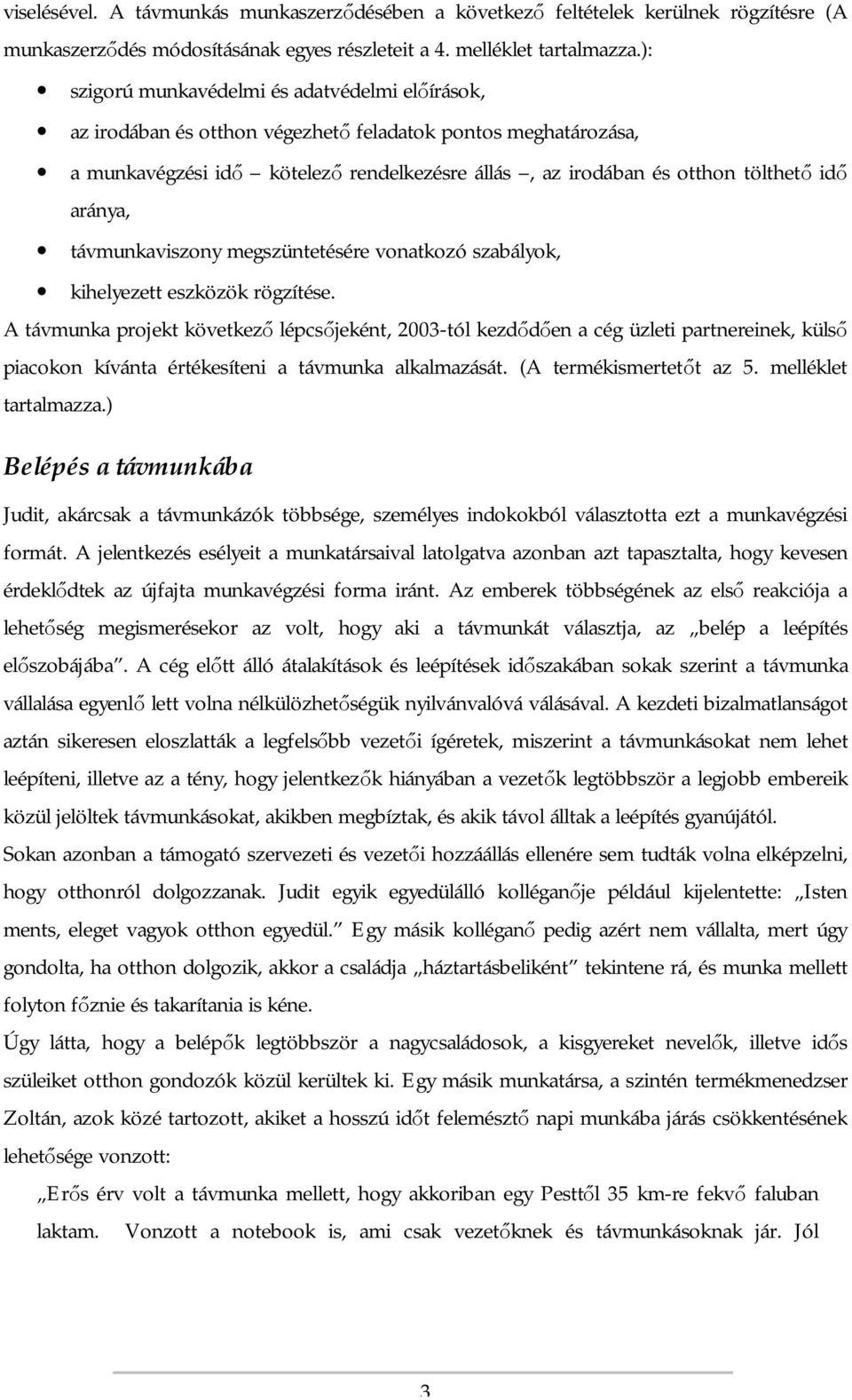 aránya, távmunkaviszony megszüntetésére vonatkozó szabályok, kihelyezett eszközök rögzítése.