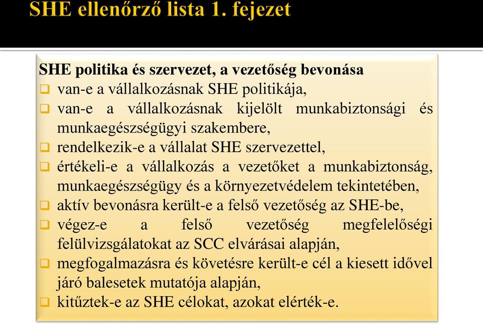 a környezetvédelem tekintetében, aktív bevonásra került-e a felső vezetőség az SHE-be, végez-e a felső vezetőség megfelelőségi felülvizsgálatokat az