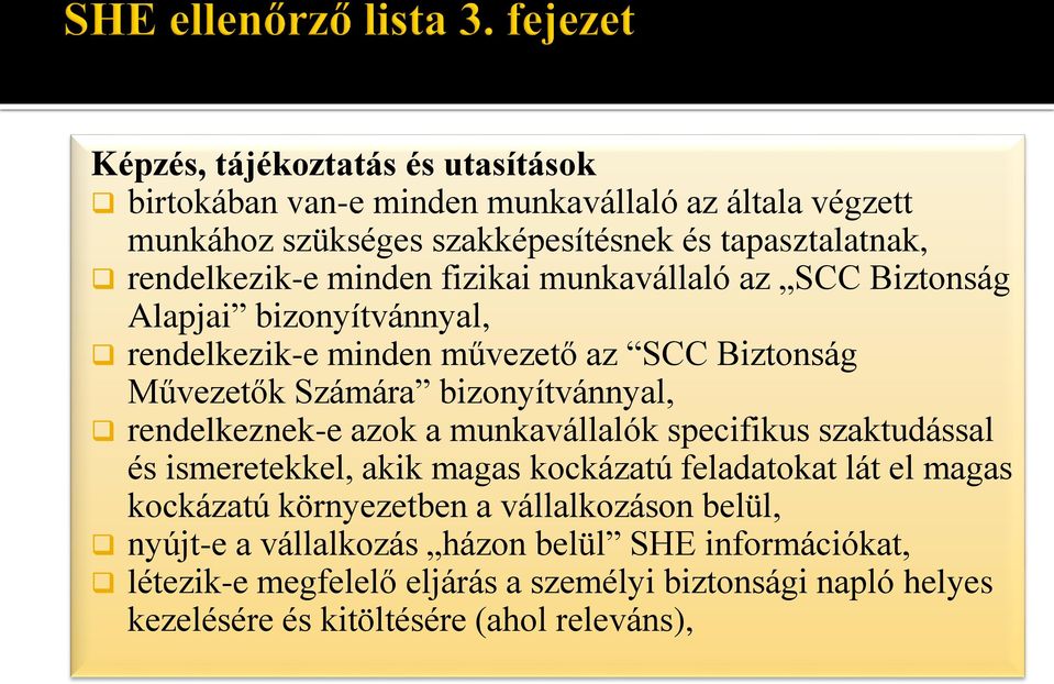 rendelkeznek-e azok a munkavállalók specifikus szaktudással és ismeretekkel, akik magas kockázatú feladatokat lát el magas kockázatú környezetben a