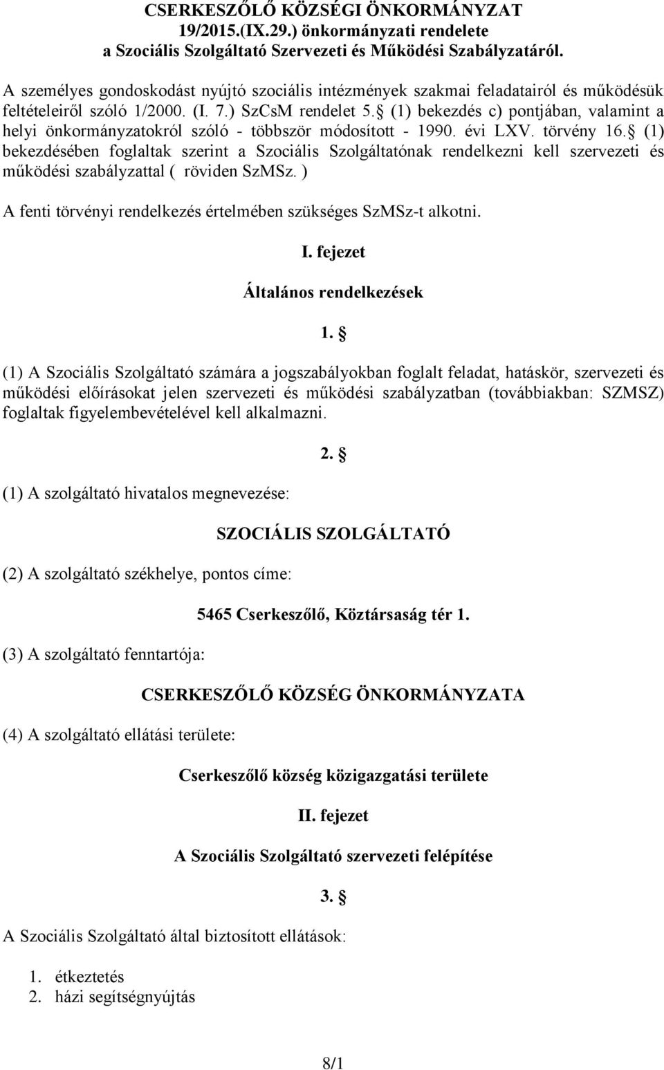 (1) bekezdés c) pontjában, valamint a helyi önkormányzatokról szóló - többször módosított - 1990. évi LXV. törvény 16.