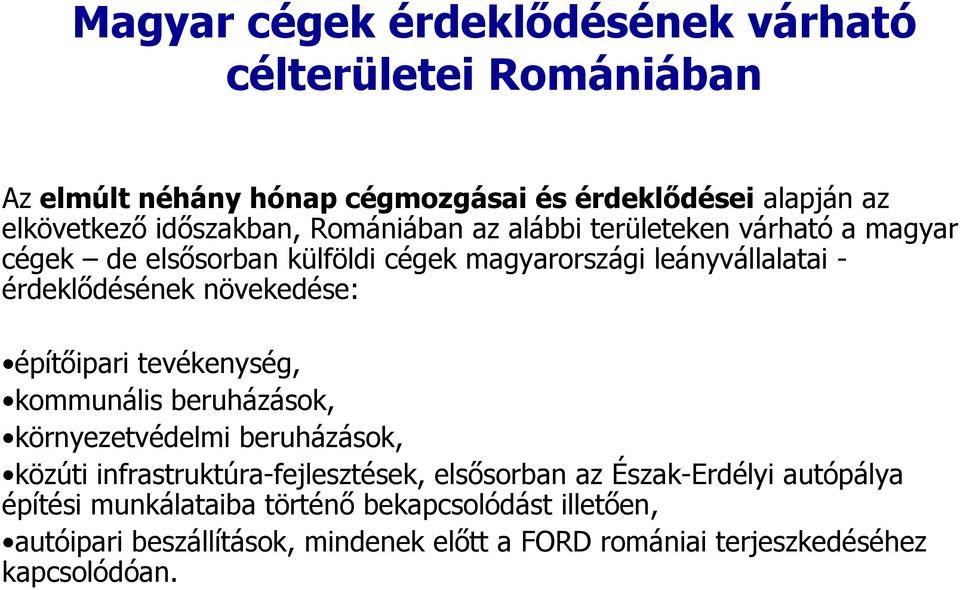 építőipari tevékenység, építőipari tevékenység, kommunális beruházások, környezetvédelmi beruházások, közúti infrastruktúra-fejlesztések, elsősorban az