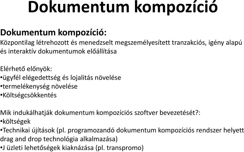 Költségcsökkentés Mik indukálhatják dokumentum kompozíciós szoftver bevezetését?: költségek Technikai újítások (pl.