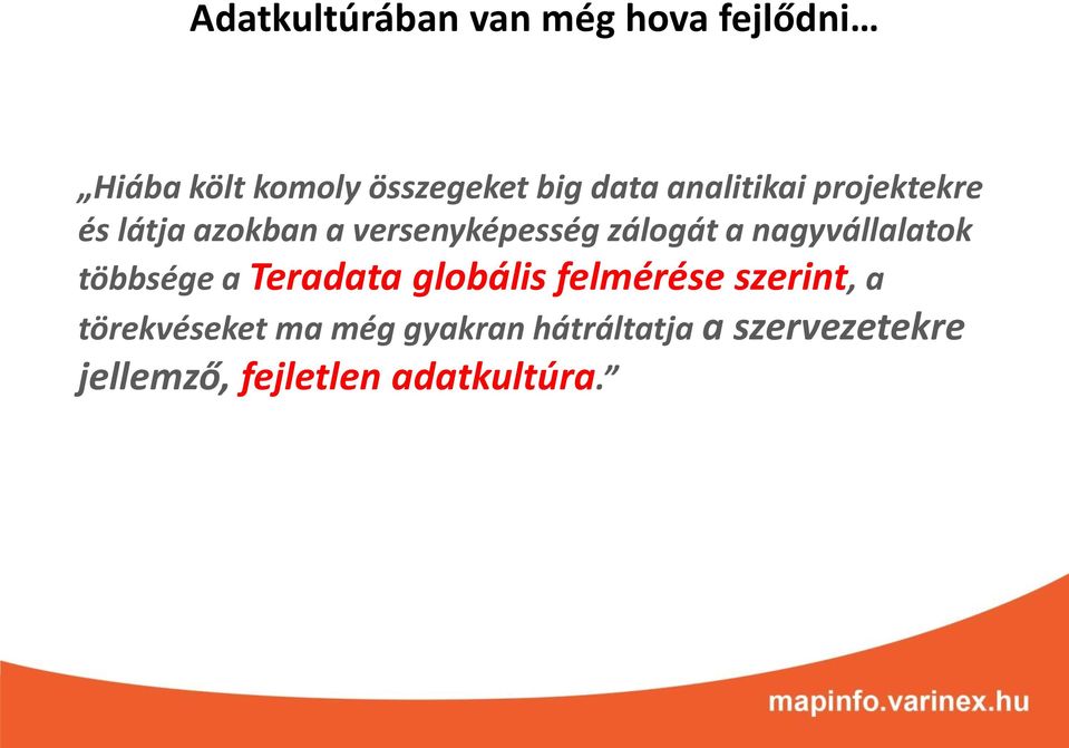 nagyvállalatok többsége a Teradata globális felmérése szerint, a törekvéseket