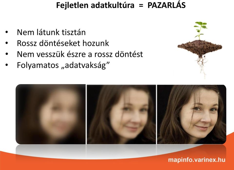 hozunk Nem vesszük észre a rossz