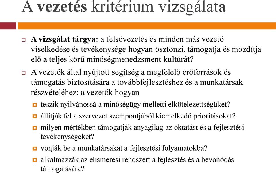 A vezetők által nyújtott segítség a megfelelő erőforrások és támogatás biztosítására a továbbfejlesztéshez és a munkatársak részvételéhez: a vezetők hogyan teszik nyilvánossá