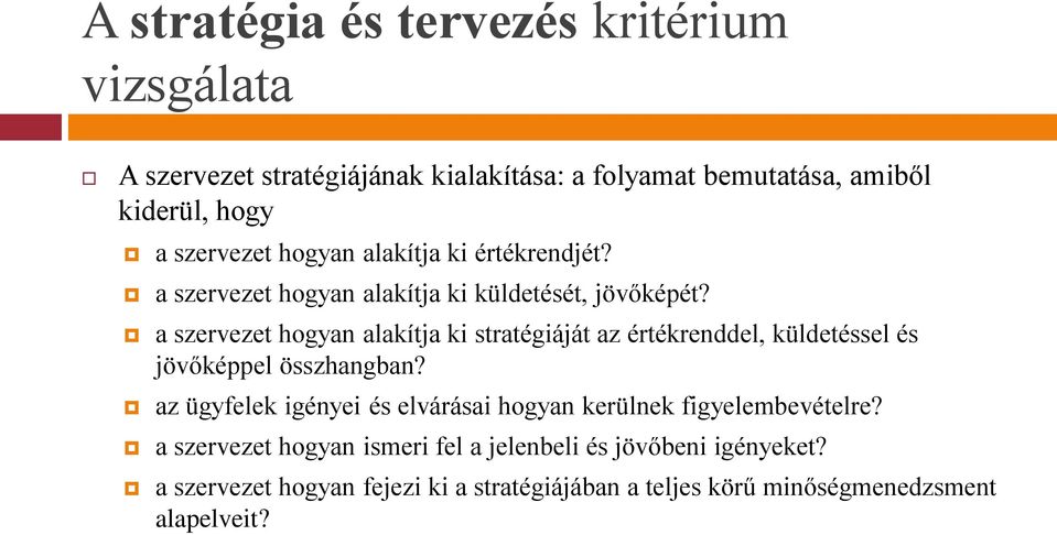 a szervezet hogyan alakítja ki stratégiáját az értékrenddel, küldetéssel és jövőképpel összhangban?