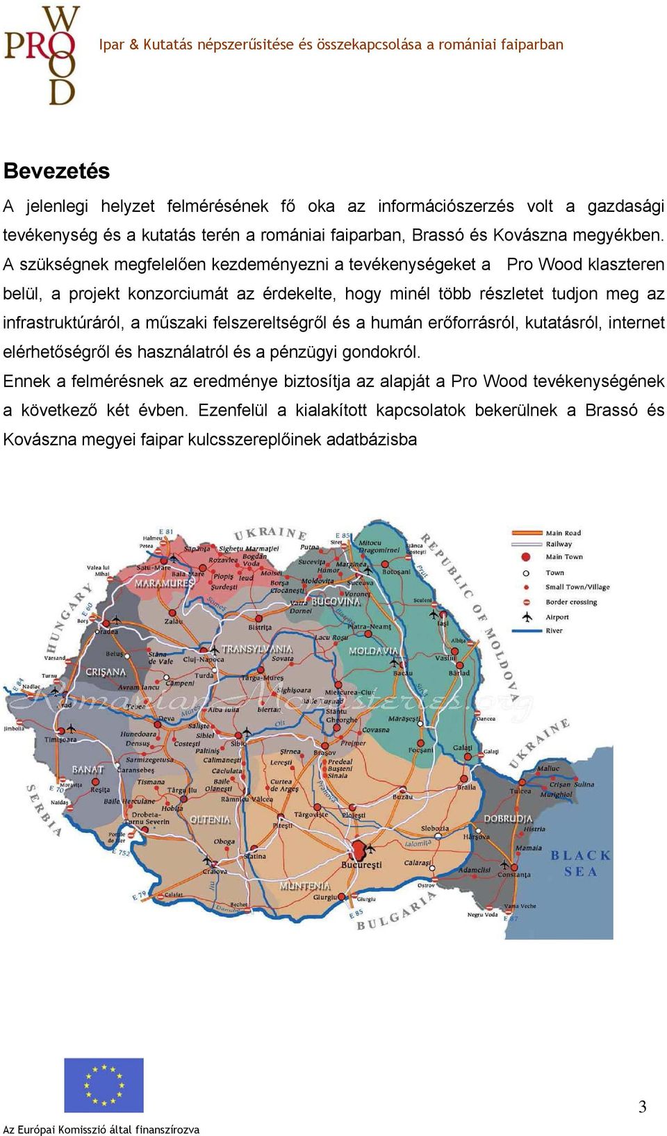 infrastruktúráról, a műszaki felszereltségről és a humán erőforrásról, kutatásról, internet elérhetőségről és használatról és a pénzügyi gondokról.