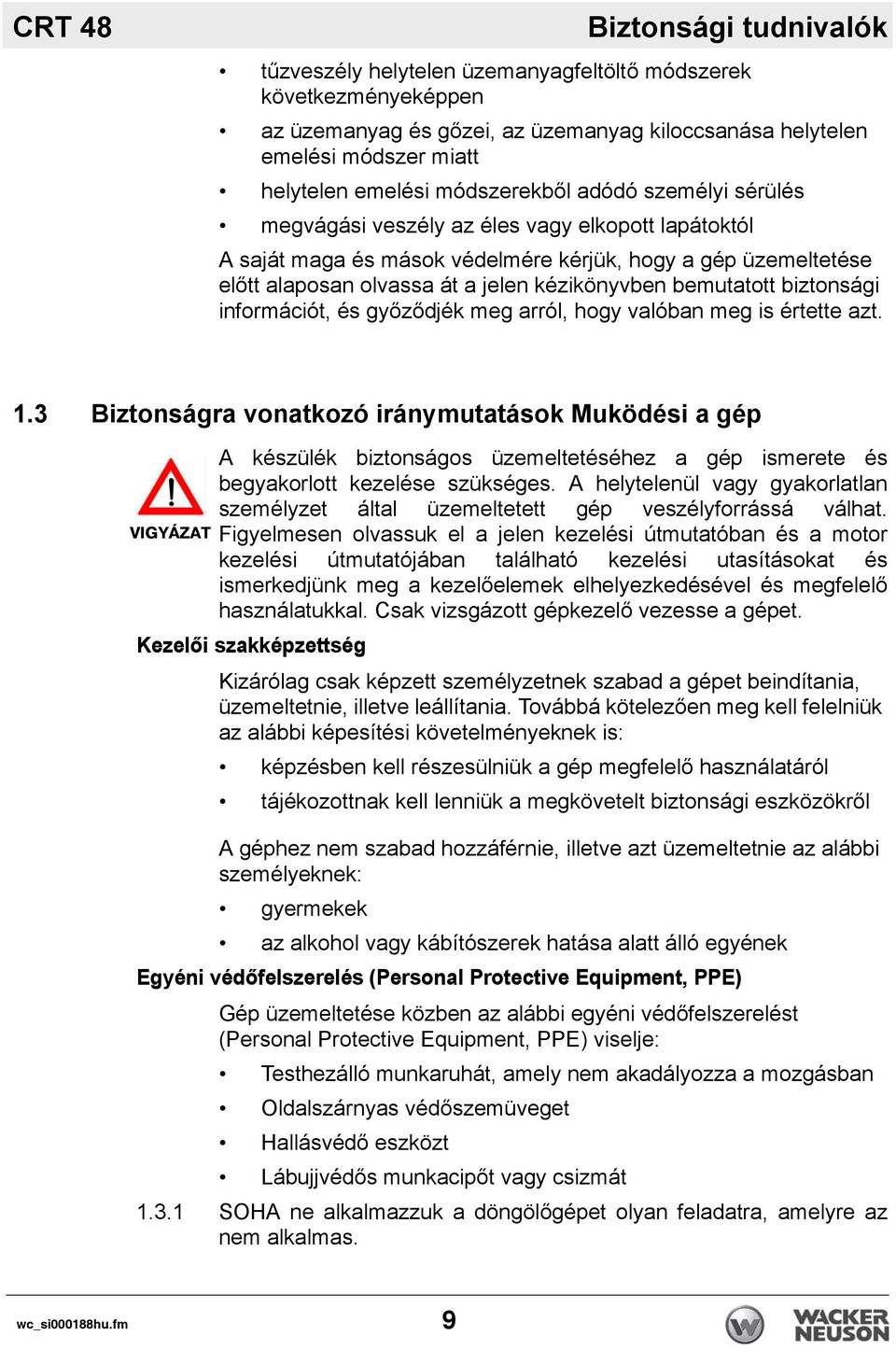 bemutatott biztonsági információt, és győződjék meg arról, hogy valóban meg is értette azt. 1.