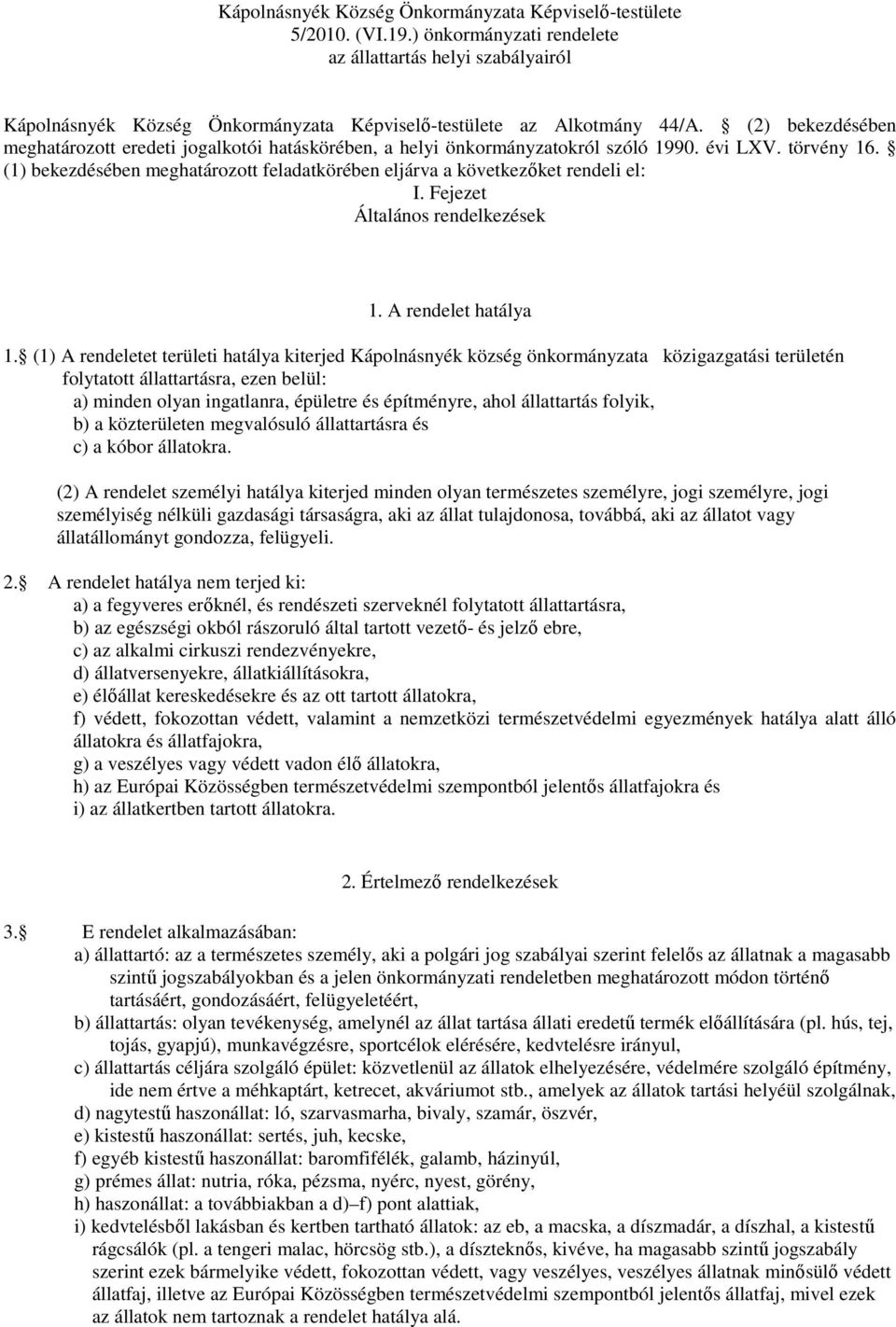 (2) bekezdésében meghatározott eredeti jogalkotói hatáskörében, a helyi önkormányzatokról szóló 1990. évi LXV. törvény 16.