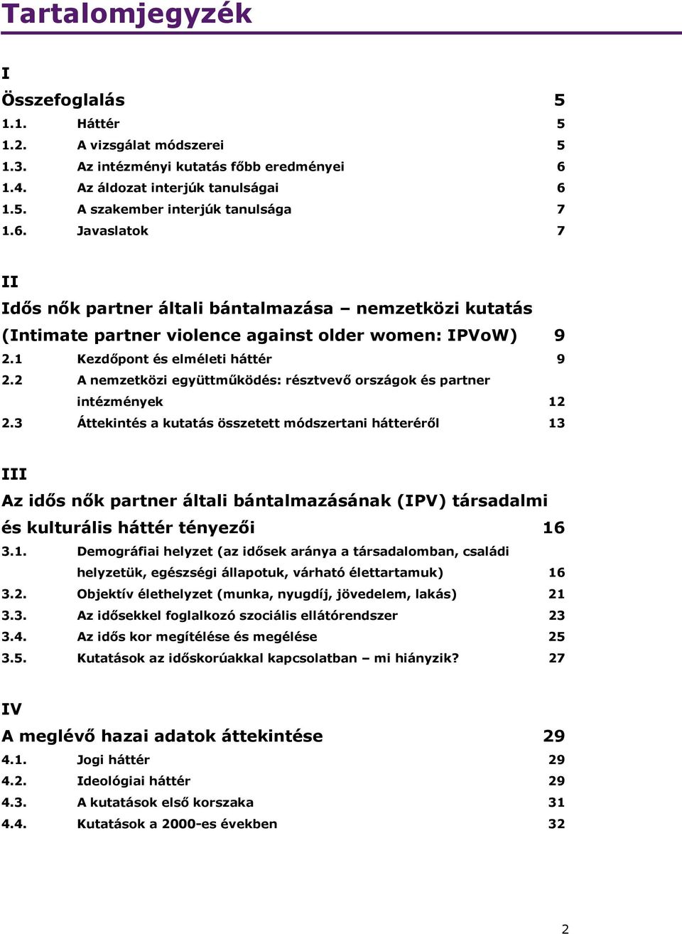 2 A nemzetközi együttm ködés: résztvev országok és partner intézmények 12 2.