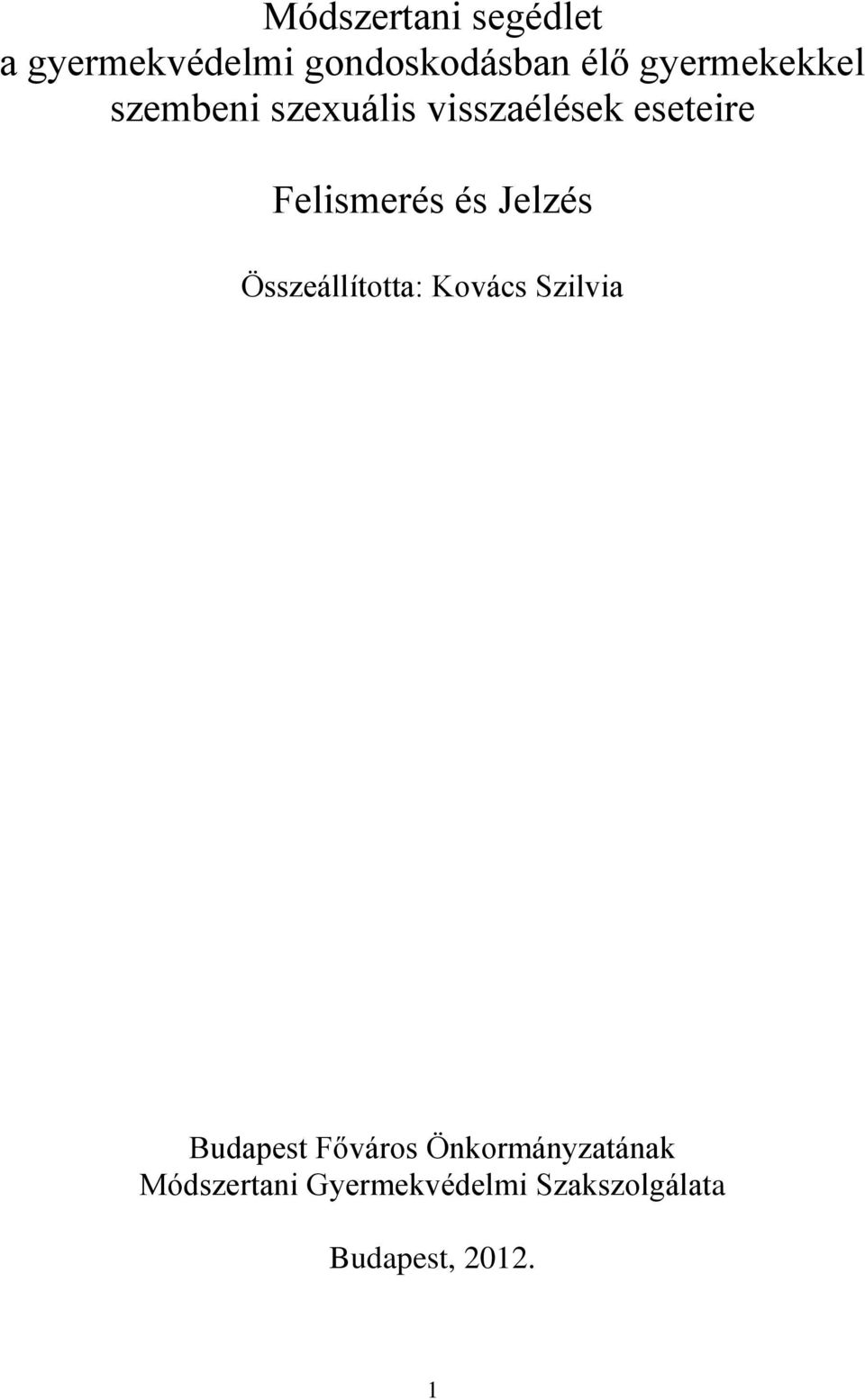 Felismerés és Jelzés Összeállította: Kovács Szilvia Budapest