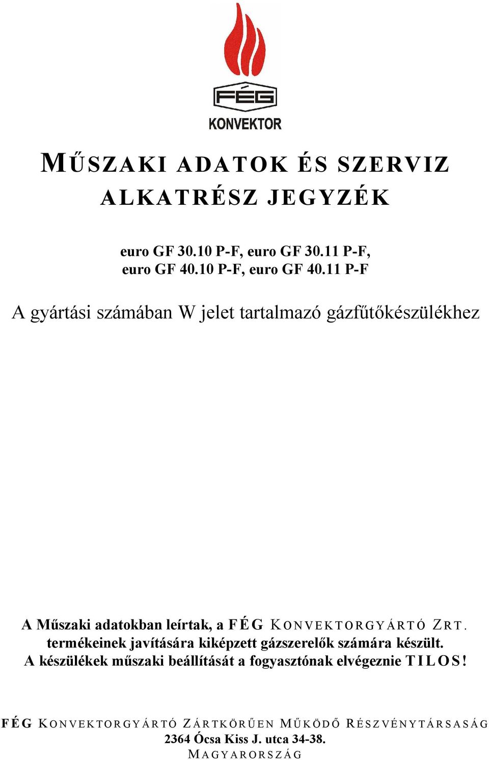 Z RT. termékeinek javítására kiképzett gázszerel k számára készült.