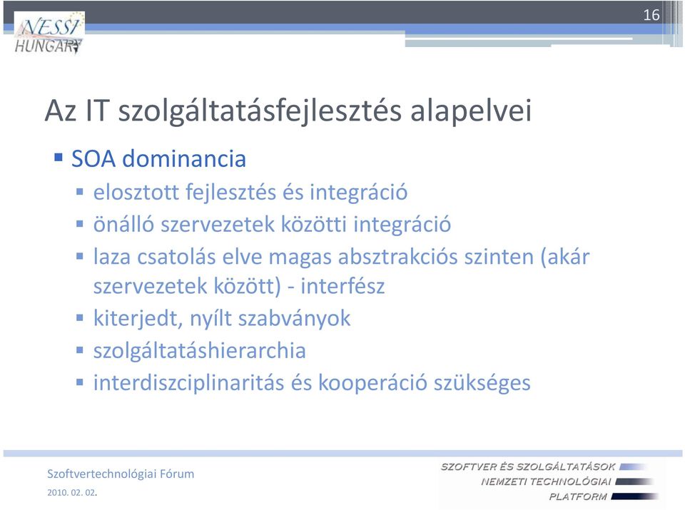 elve magas absztrakciós szinten (akár szervezetek között) interfész