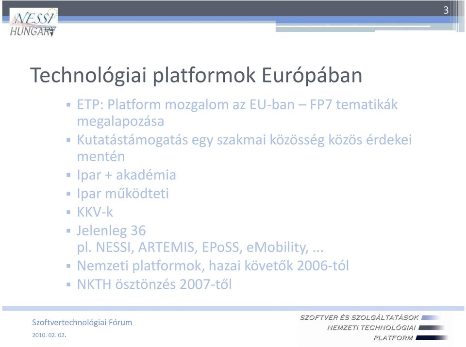 mentén Ipar + akadémia Ipar működteti KKV k Jelenleg 36 pl.