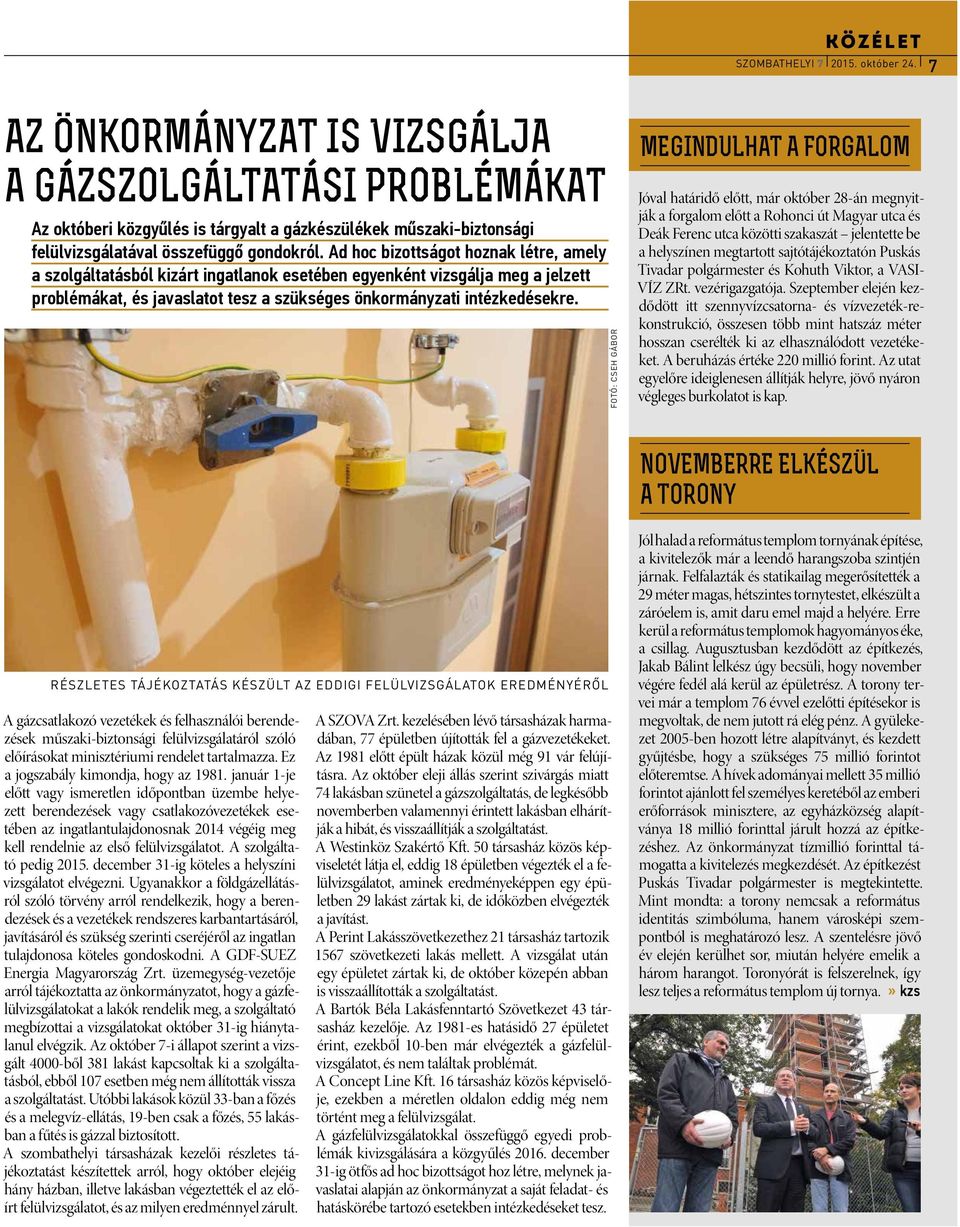 Ad hoc bizottságot hoznak létre, amely a szolgáltatásból kizárt ingatlanok esetében egyenként vizsgálja meg a jelzett problémákat, és javaslatot tesz a szükséges önkormányzati intézkedésekre.