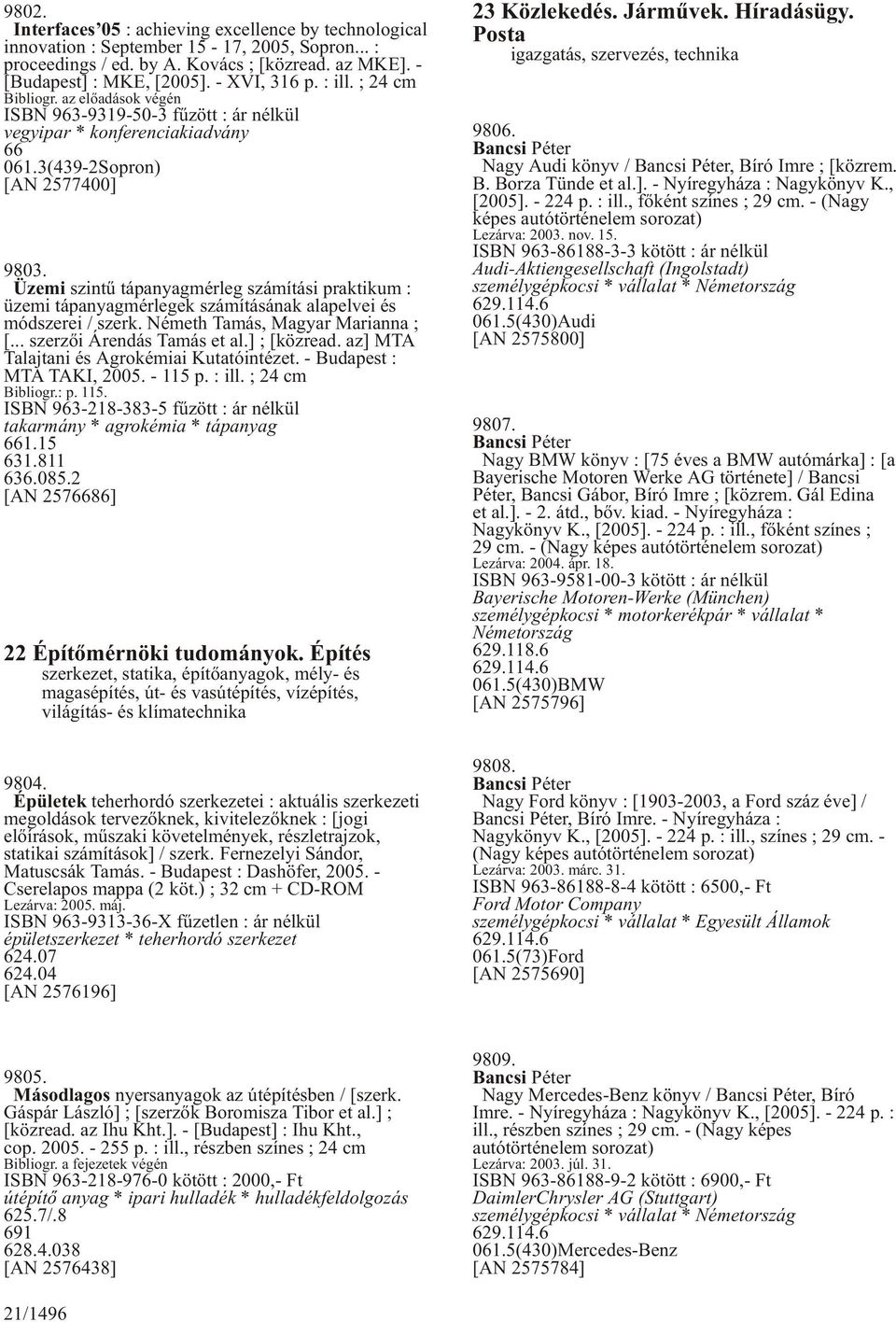 Üzemi szintû tápanyagmérleg számítási praktikum : üzemi tápanyagmérlegek számításának alapelvei és módszerei / szerk. Németh Tamás, Magyar Marianna ; [... szerzõi Árendás Tamás et al.] ; [közread.