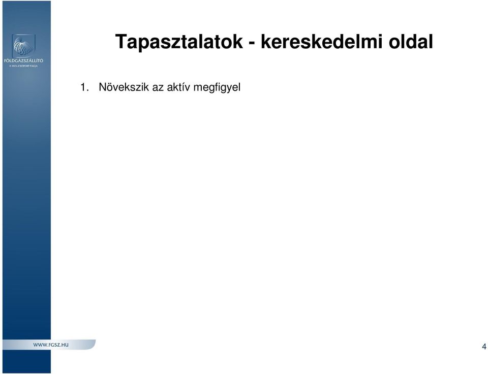 Hiányoznak a rendszerhasználók napon belüli egyensúlyi helyzetével kapcsolatos megbízható információk 5.