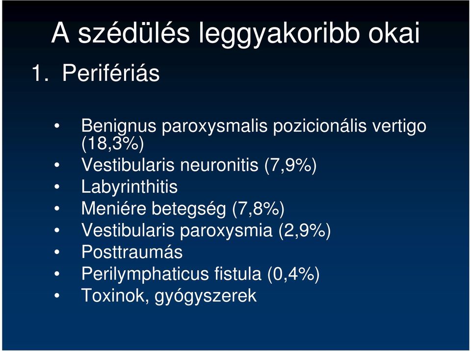 Vestibularis neuronitis (7,9%) Labyrinthitis Meniére betegség