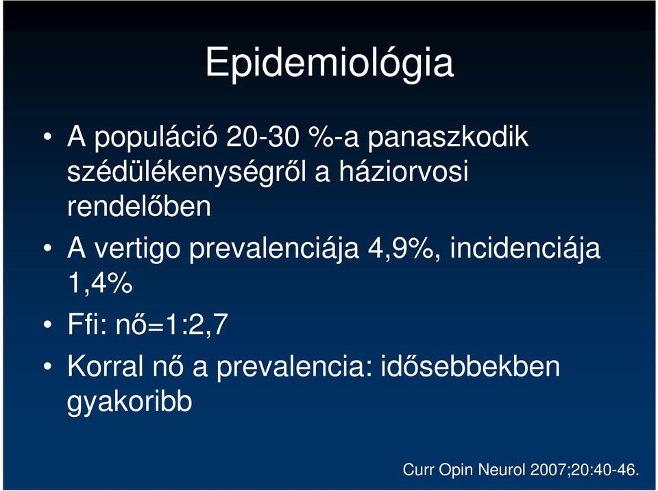 prevalenciája 4,9%, incidenciája 1,4% Ffi: nő=1:2,7