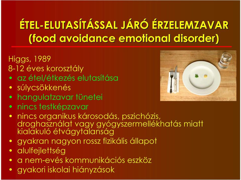 organikus károsodás, pszichózis, droghasználat vagy gyógyszermellékhatás miatt kialakuló étvágytalanság