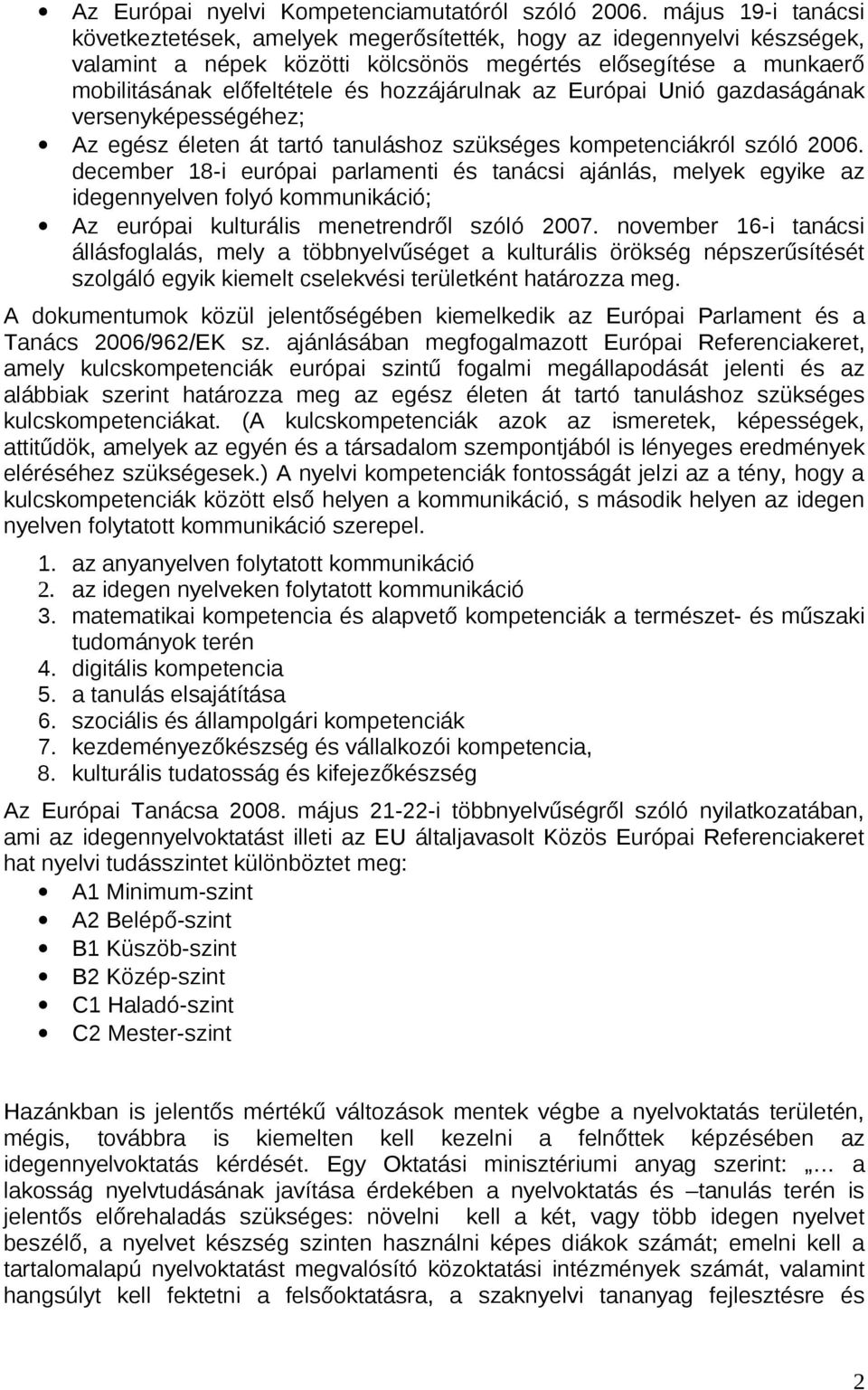 hozzájárulnak az Európai Unió gazdaságának versenyképességéhez; Az egész életen át tartó tanuláshoz szükséges kompetenciákról szóló 2006.