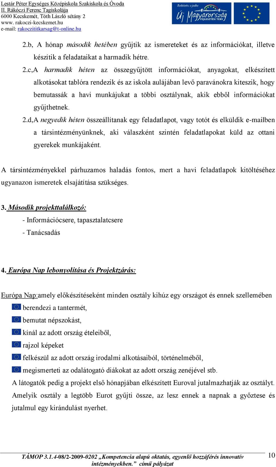 osztálynak, akik ebből információkat gyűjthetnek. 2.