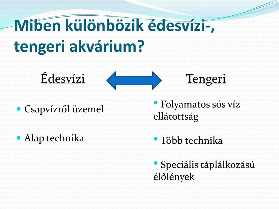 Édesvízi Csapvízről üzemel Alap technika