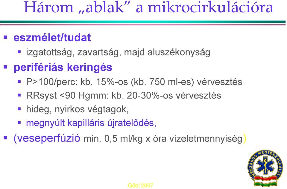 750 ml-es) vérvesztés RRsyst <90 Hgmm: kb.