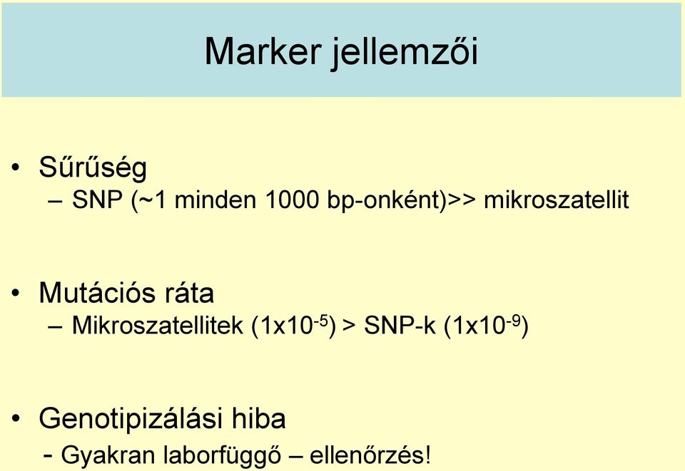 Mikroszatellitek (1x10-5 ) > SNP-k (1x10-9 )