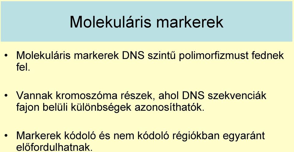 Vannak kromoszóma részek, ahol DNS szekvenciák fajon