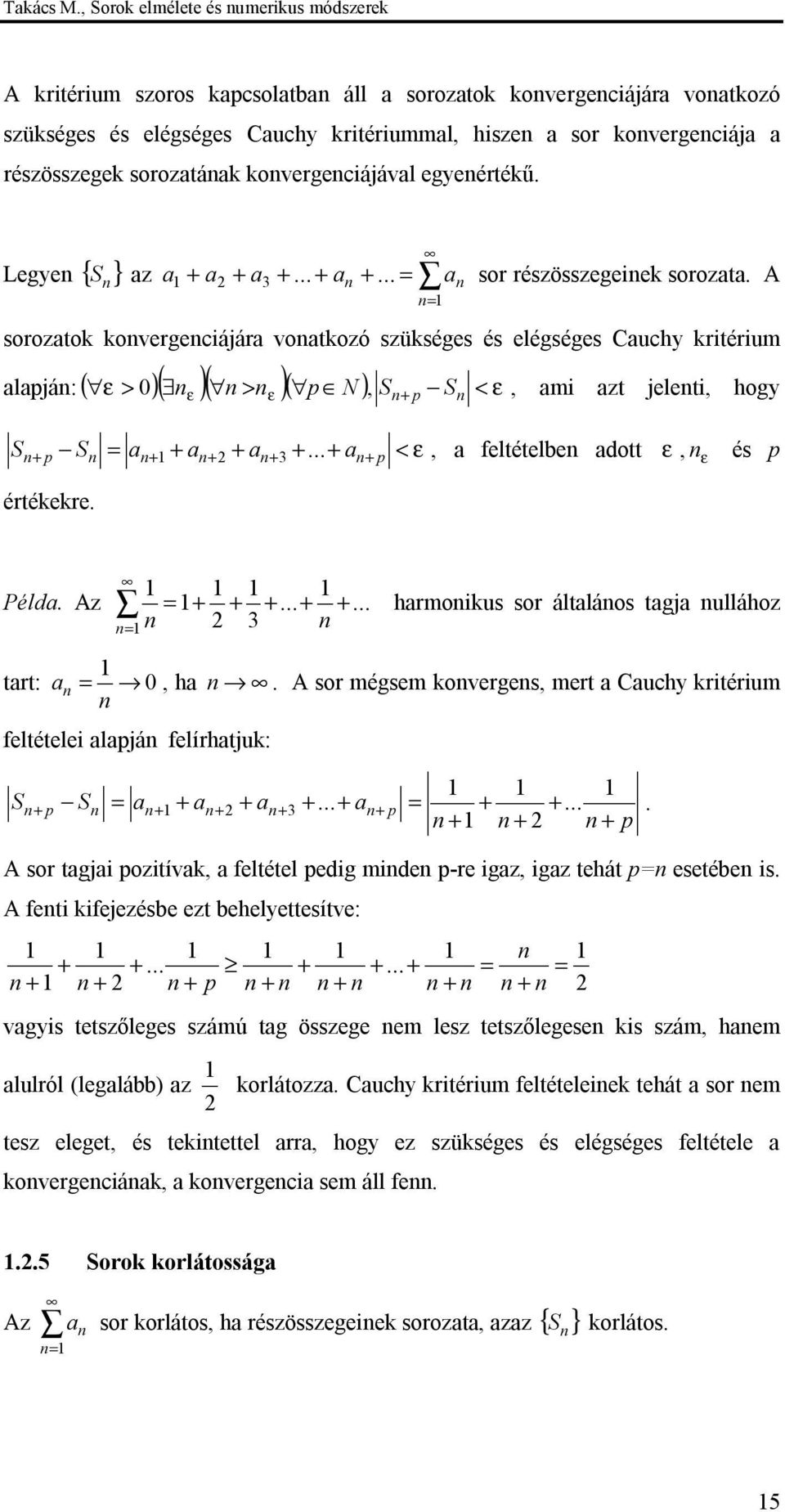 kovergeciájávl egyeértékű. Legye { } S z...... sor részösszegeiek sorozt.