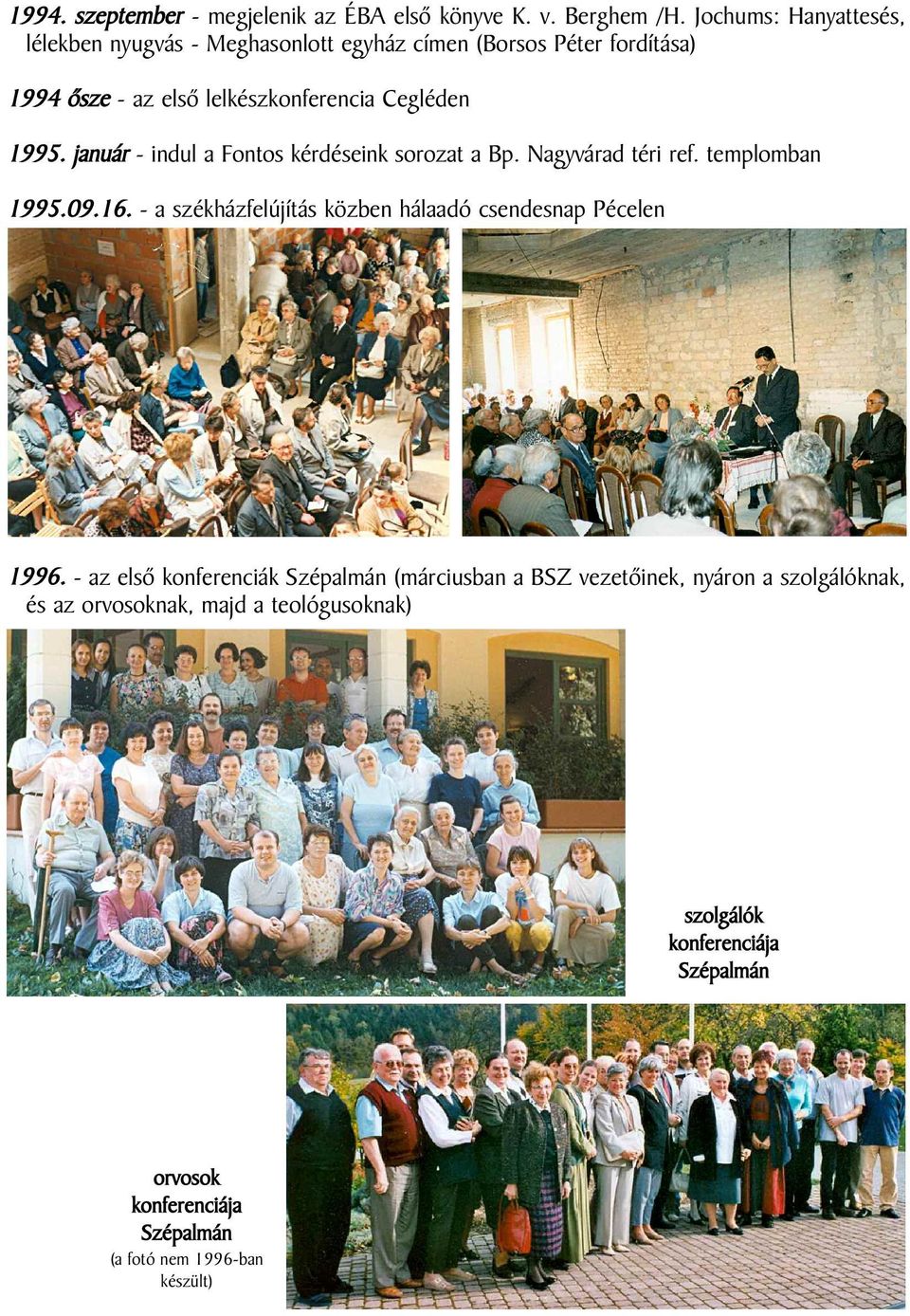 január - indul a Fontos kérdéseink sorozat a Bp. Nagyvárad téri ref. templomban 1995.09.16.