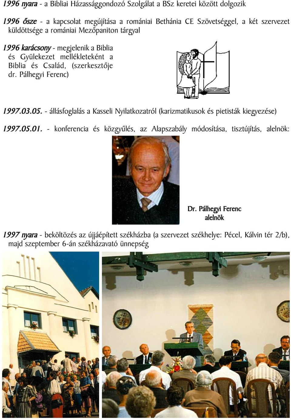 03.05. - állásfoglalás a Kasseli Nyilatkozatról (karizmatikusok és pietisták kiegyezése) 1997.05.01.