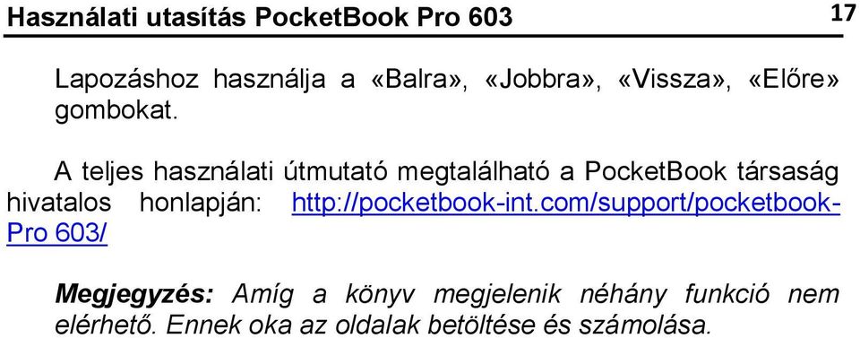 A teljes használati útmutató megtalálható a PocketBook társaság hivatalos honlapján: