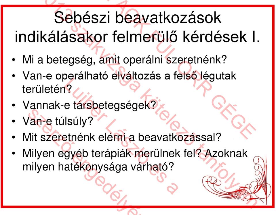 Van-e operálható elváltozás a felső légutak területén?