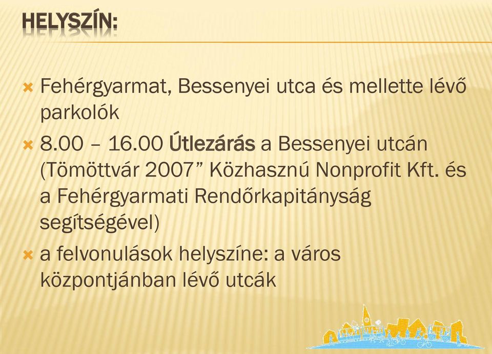 00 Útlezárás a Bessenyei utcán (Tömöttvár 2007 Közhasznú