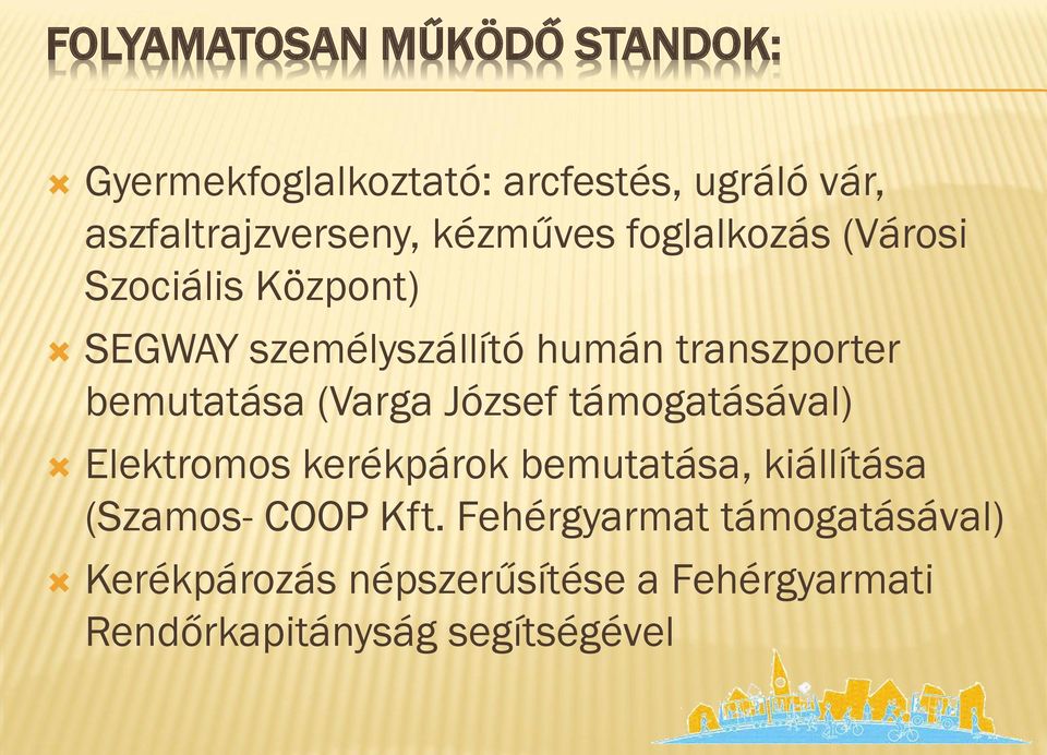 bemutatása (Varga József támogatásával) Elektromos kerékpárok bemutatása, kiállítása (Szamos-