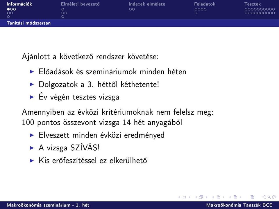 Év végén tesztes vizsga Amennyiben az évközi kritériumoknak nem felelsz meg: 100