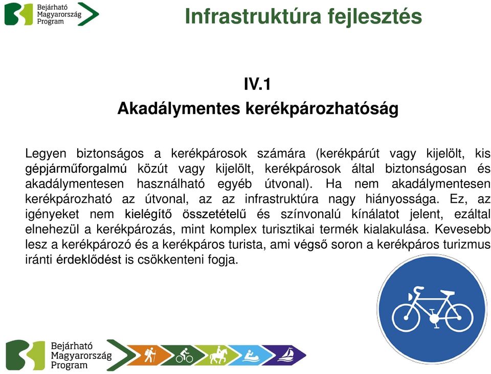 Ha nem akadálymentesen kerékpározható az útvonal, az az infrastruktúra nagy hiányossága.