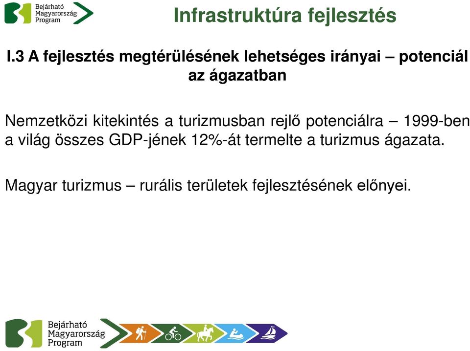 1999-ben a világ összes GDP-jének 12%-át termelte a turizmus