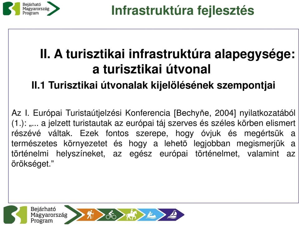 Európai Turistaútjelzési Konferencia [Bechyňe, 2004] nyilatkozatából (1.):.