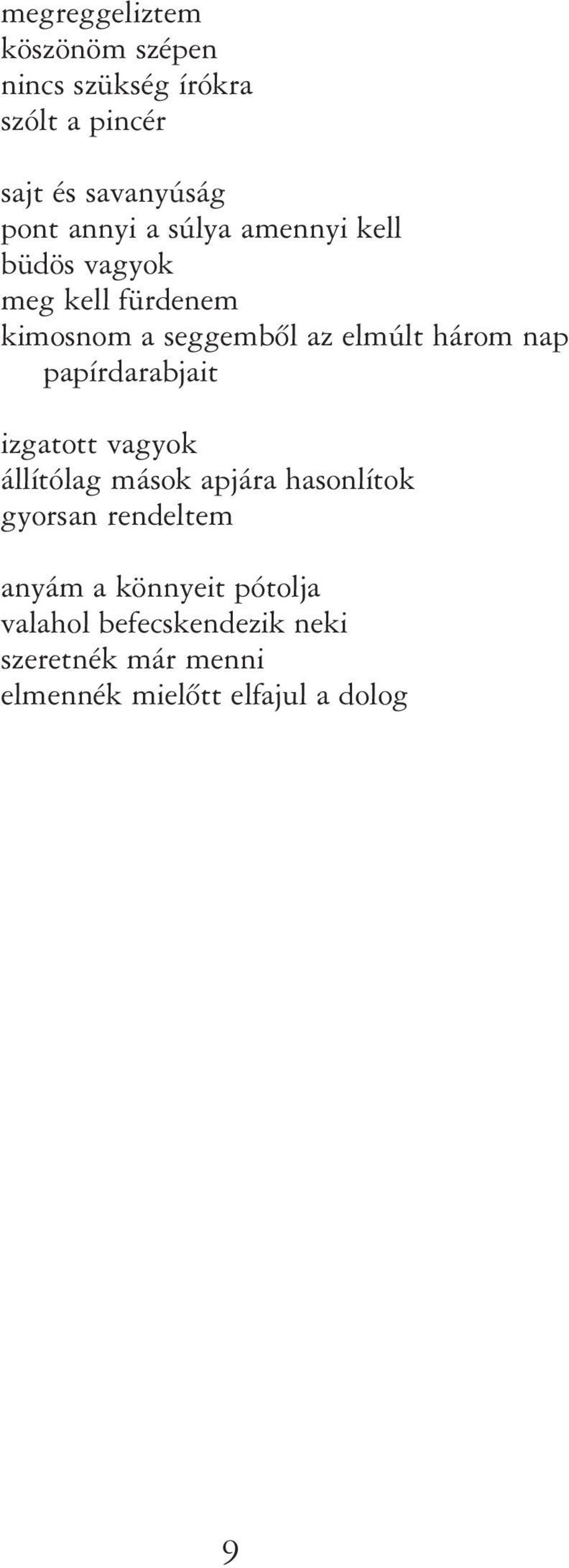 nap papírdarabjait izgatott vagyok állítólag mások apjára hasonlítok gyorsan rendeltem anyám a