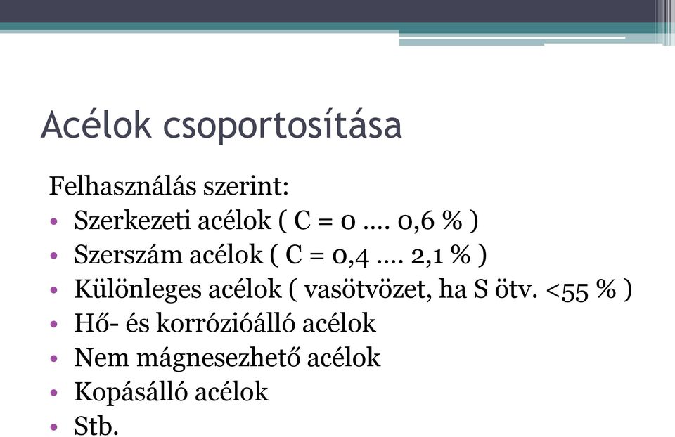 2,1 % ) Különleges acélok ( vasötvözet, ha S ötv.