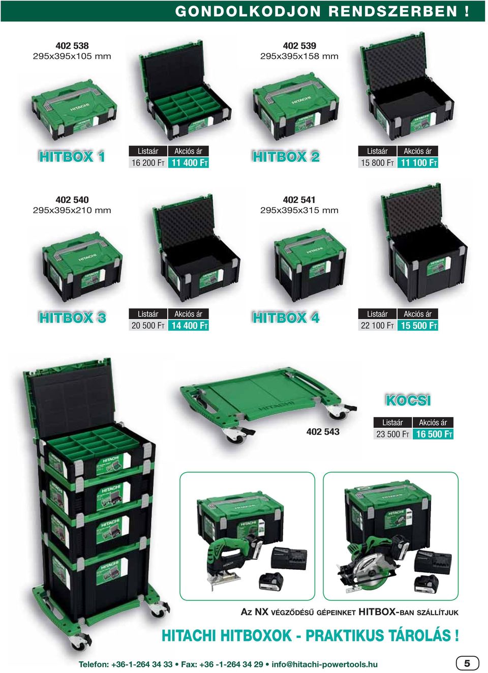 402 540 295x395x210 mm 402 541 295x395x315 mm HITBOX 3 20 500 FT 14 400 FT HITBOX 4 22 100 FT 15 500 FT