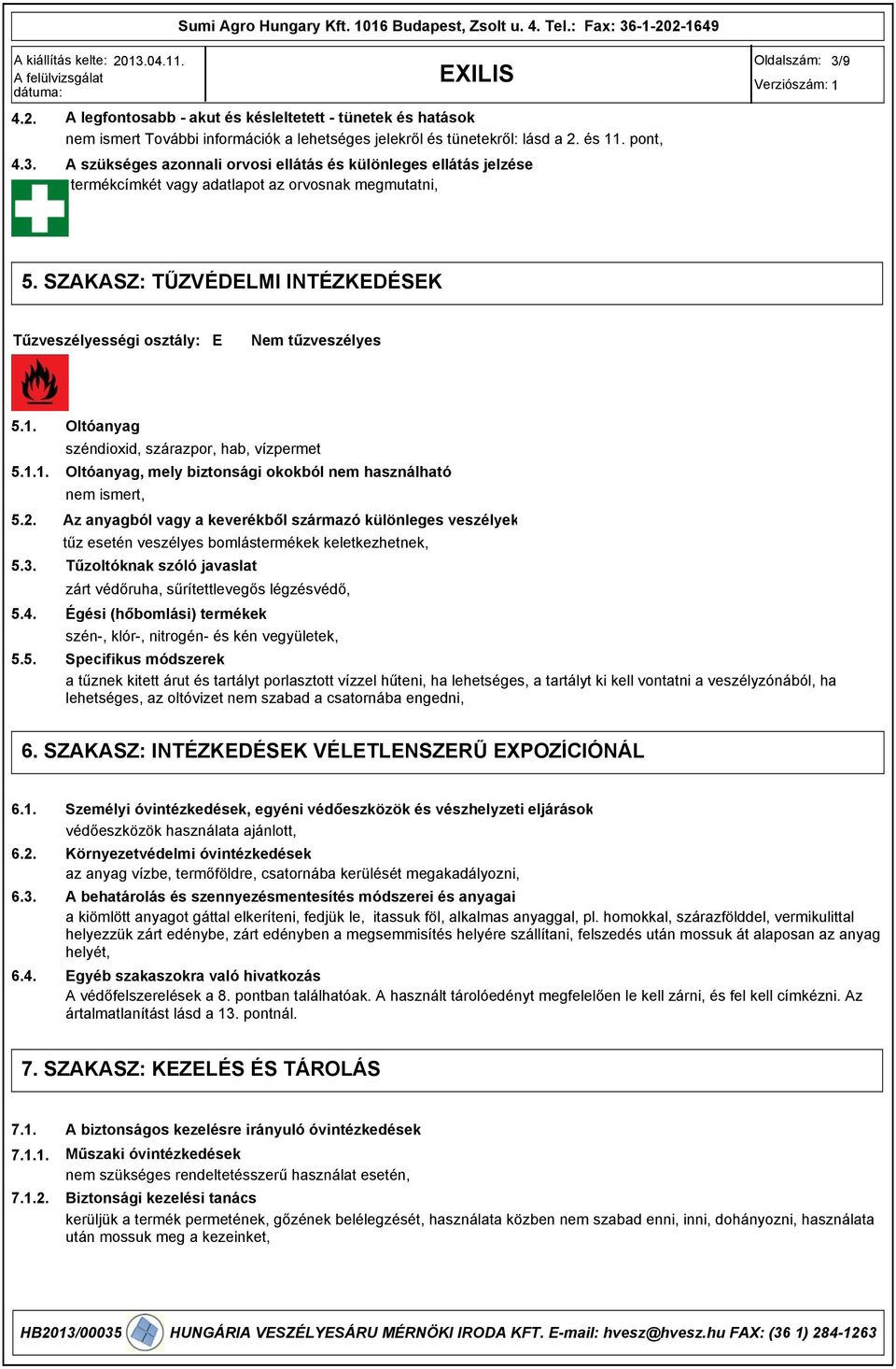 SZAKASZ: TŰZVÉDELMI INTÉZKEDÉSEK Tűzveszélyességi osztály: E Nem tűzveszélyes 5.