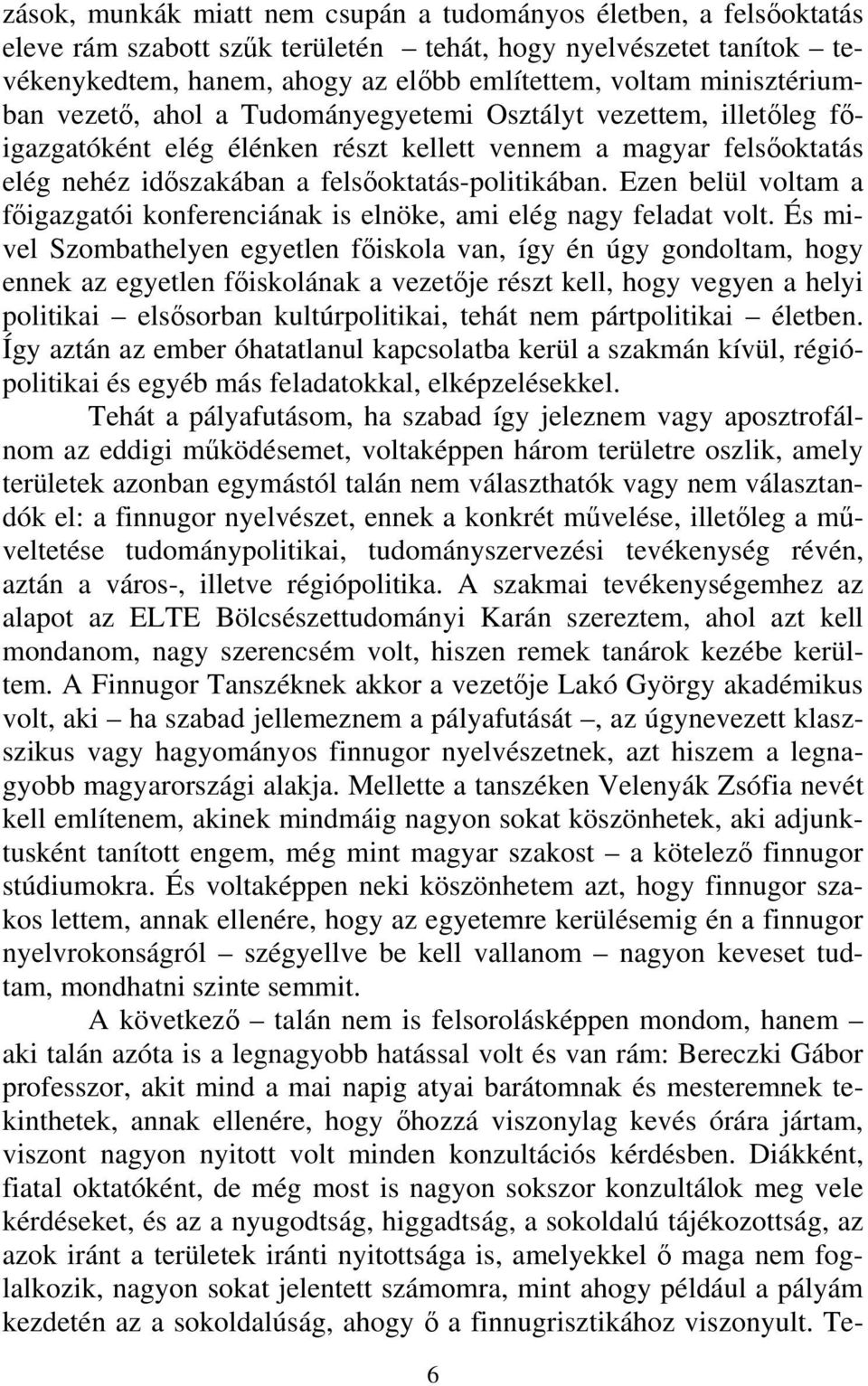 Ezen belül voltam a főigazgatói konferenciának is elnöke, ami elég nagy feladat volt.