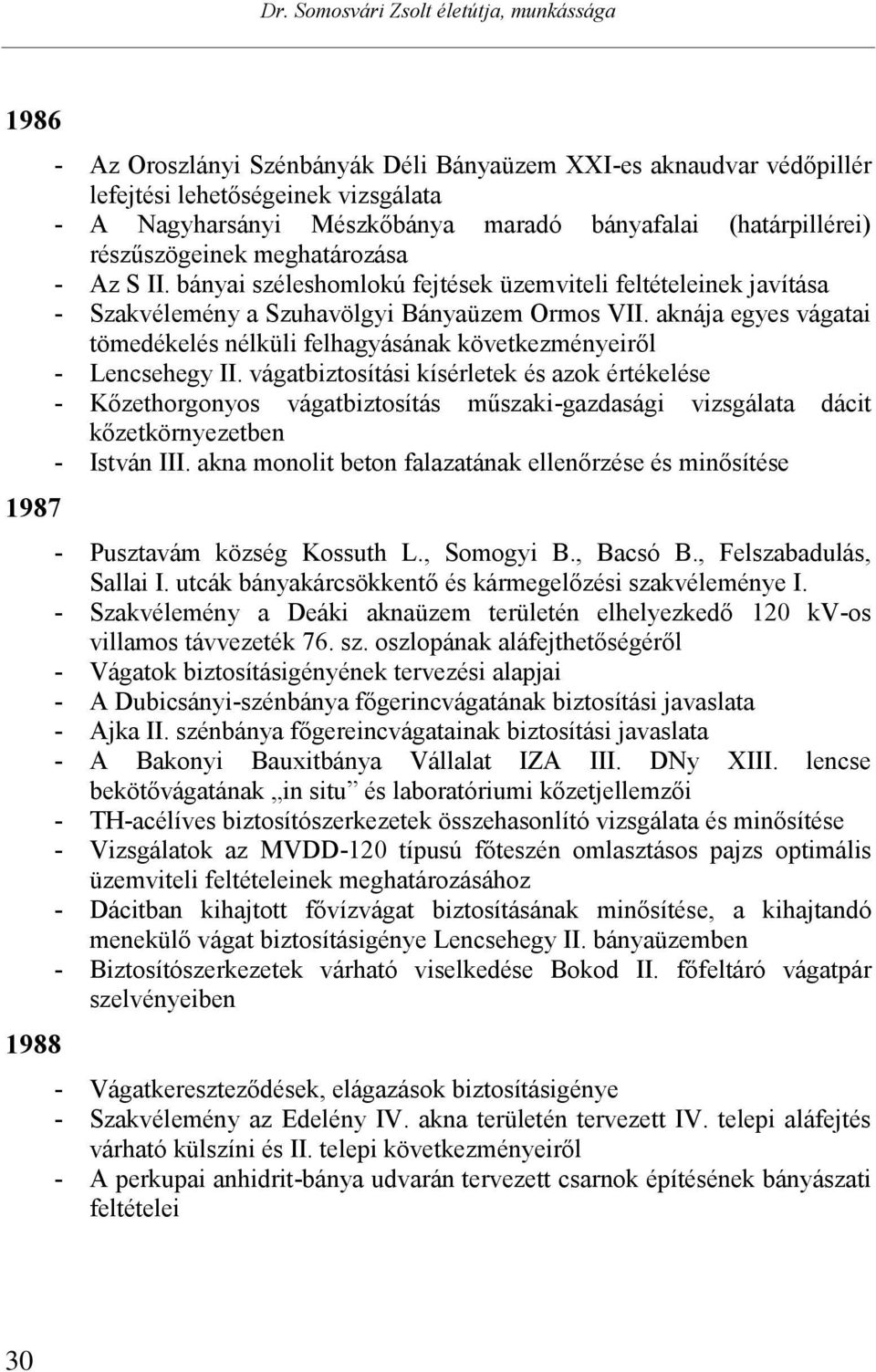 aknája egyes vágatai tömedékelés nélküli felhagyásának következményeiről - Lencsehegy II.