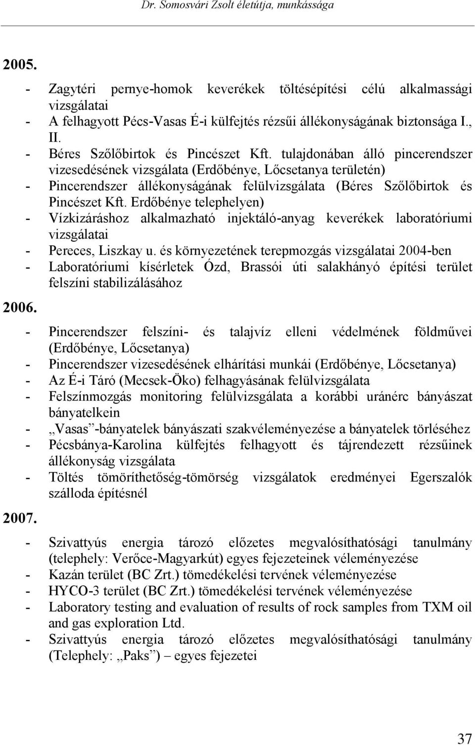 tulajdonában álló pincerendszer vizesedésének vizsgálata (Erdőbénye, Lőcsetanya területén) - Pincerendszer állékonyságának felülvizsgálata (Béres Szőlőbirtok és Pincészet Kft.